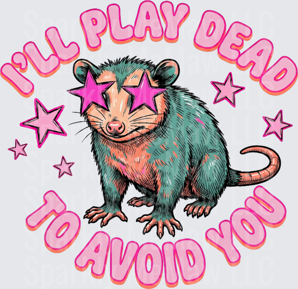 I'll Play Dead To Avoid You Possum with Star Sunglasses DTF Transfer for Fabric