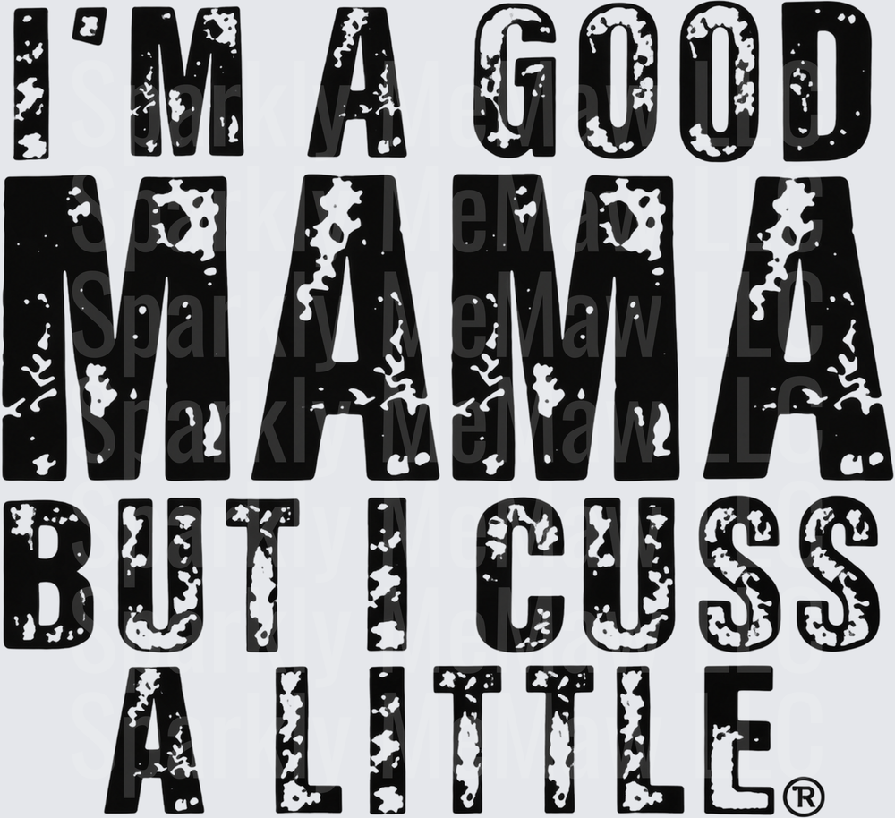 I'm A Good Mama Cuss A Little UV DTF Decal