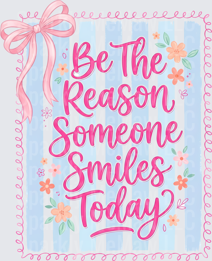 Be The Reason Someone Smiles Today Inspirational Quote with Pink Bow and Flowers UV DTF Decal