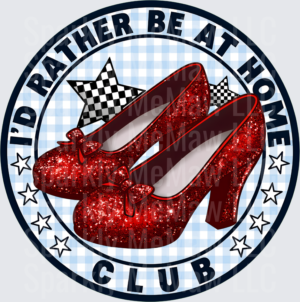 I'd Rather Be At Home Club Ruby Slippers Wizard of Oz Gingham Circle Badge DTF Transfer for Fabrics