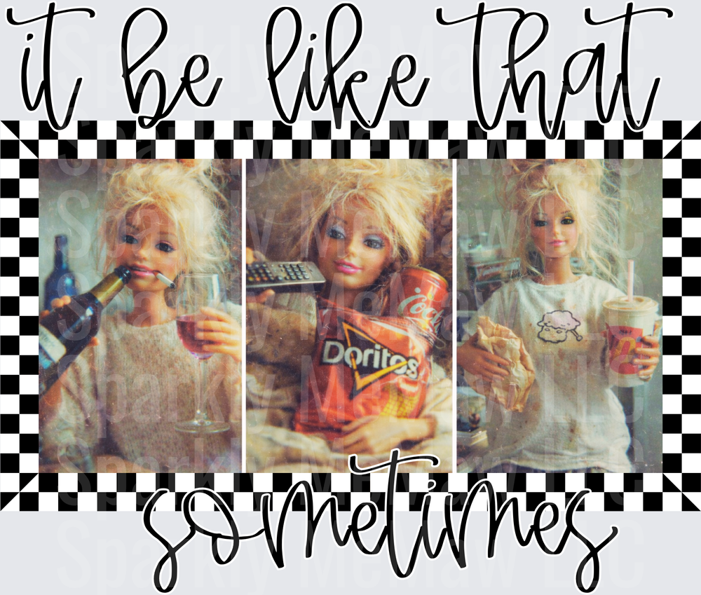 Disheveled Barbie It Be Like That Sometimes Meme UV DTF Decal