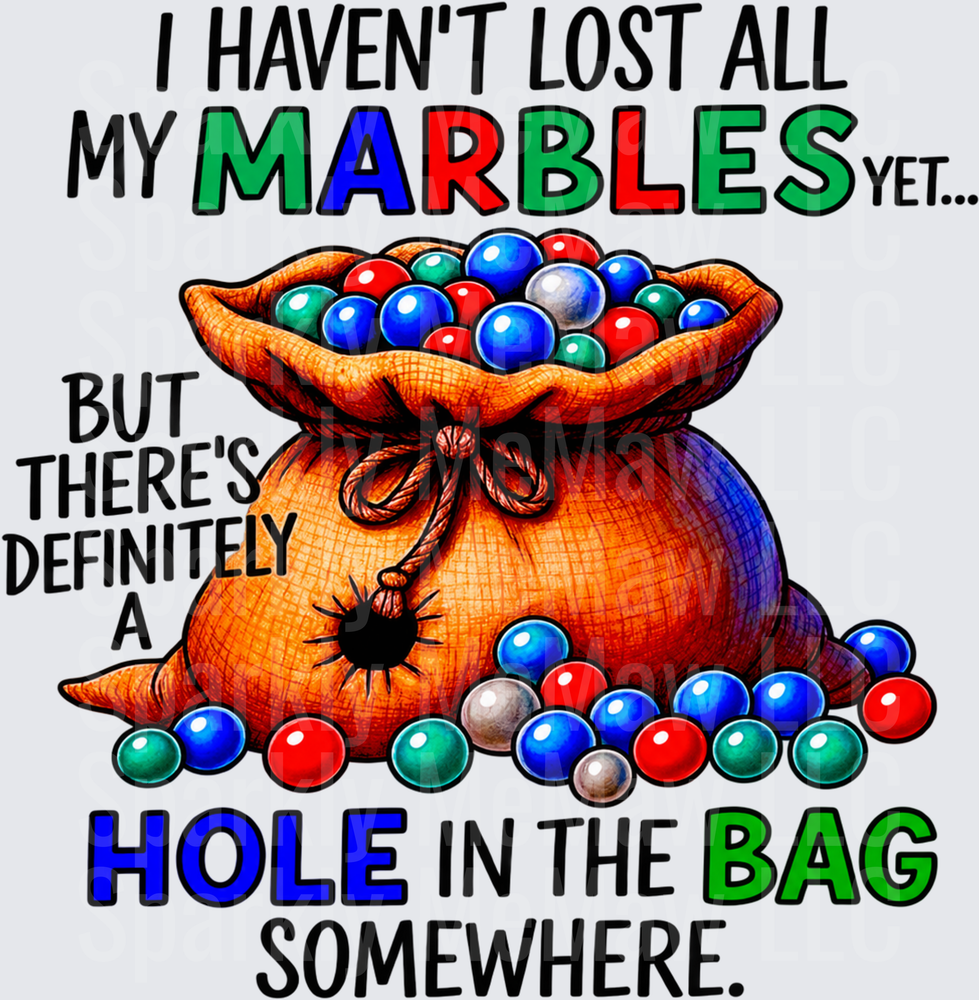 I Haven't Lost All My Marbles Yet Bag Hole Funny – This is a UV DTF Decal