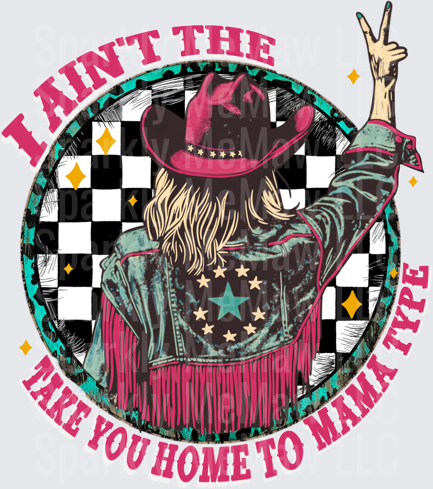 I Ain't The Type Take You Home To Mama Fire Cowgirl with Peace Sign and Checkered Background UV DTF Decal