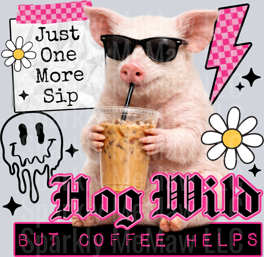 Cool Pig with Sunglasses Drinking Iced Coffee Just One More Sip Hog Wild But Coffee Helps UV DTF Decal