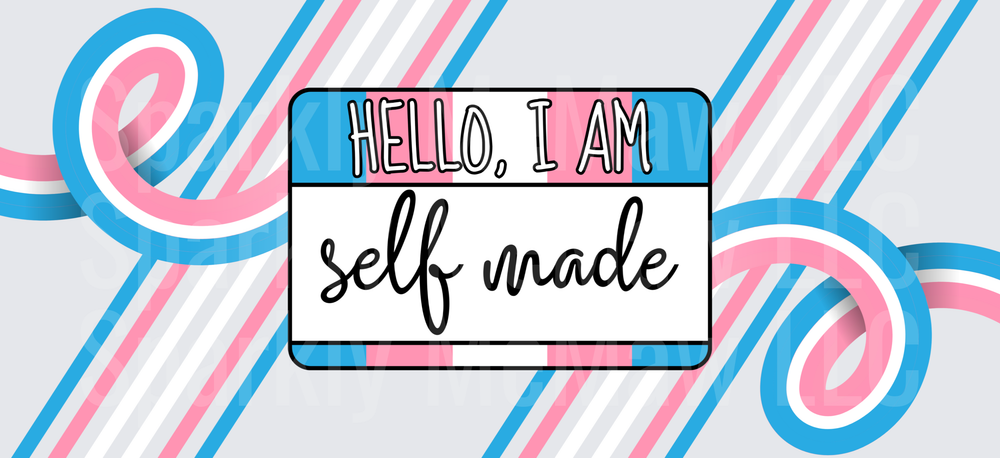 Hello I Am Self Made Trans Pride UV DTF 16 OZ Wrap
