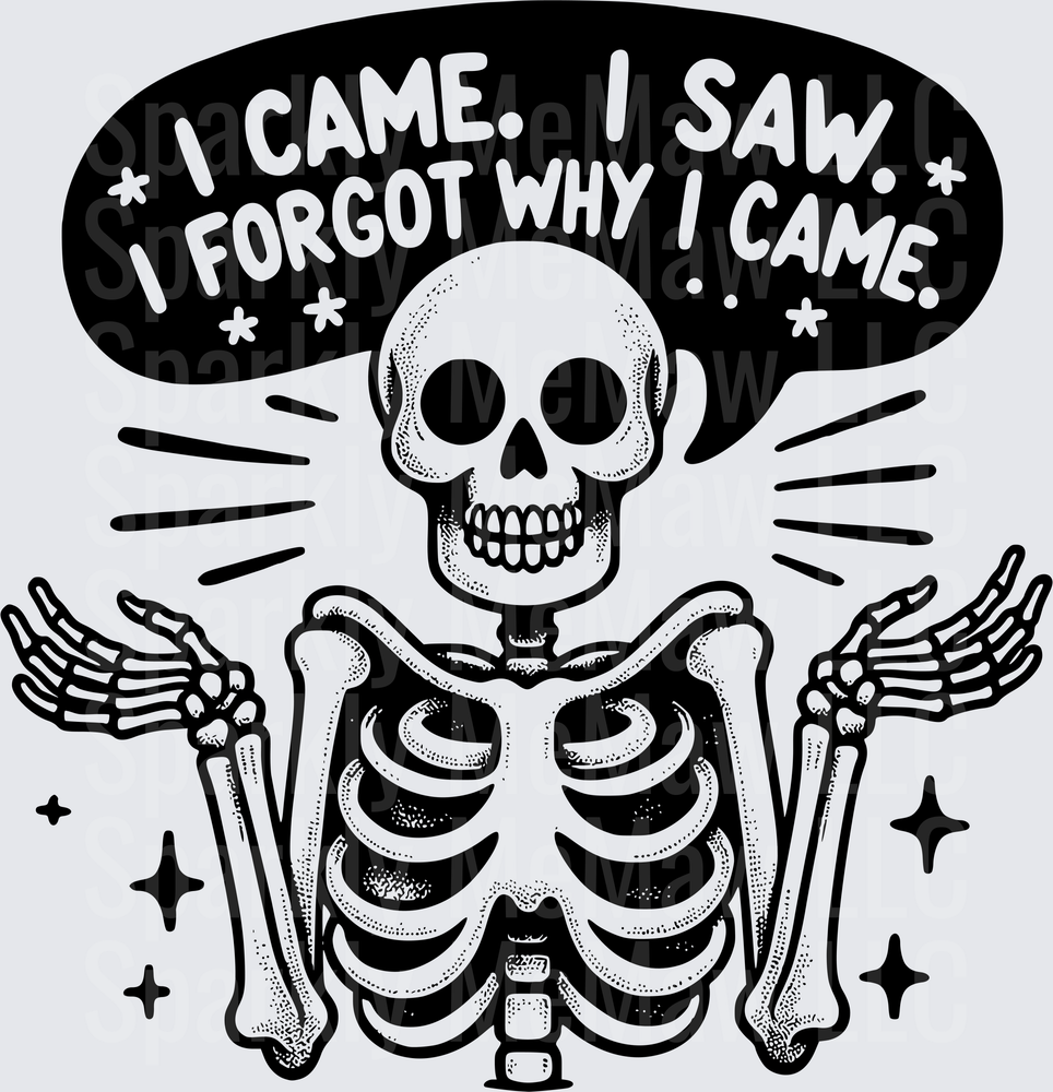 Confused Skeleton I Came I Saw I Forgot Why I Came Funny Saying UV DTF Decal