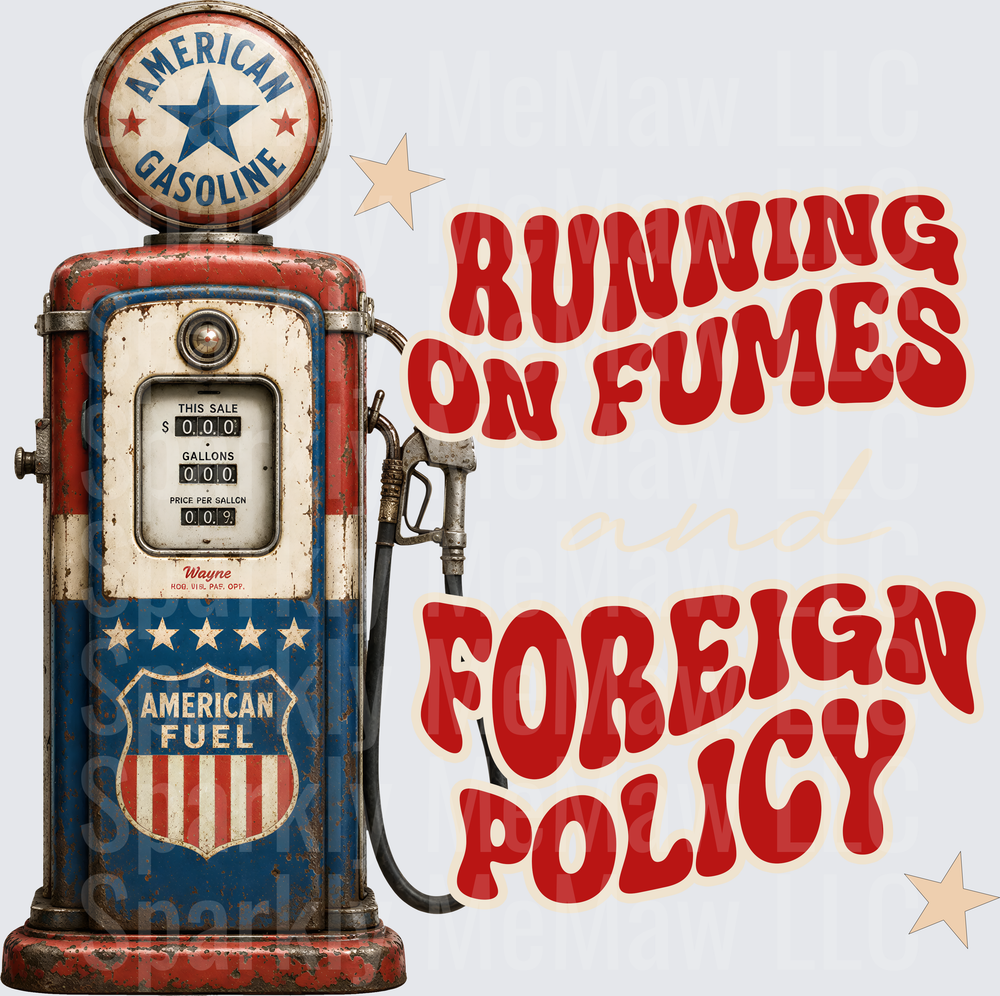 Running on Fumes and Foreign Policy Vintage Gas Pump Design UV DTF Decal