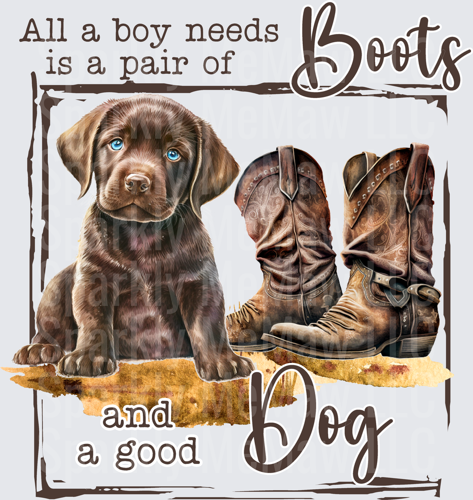 All a Boy Needs is a Pair of Boots and a Good Dog UV DTF Decal