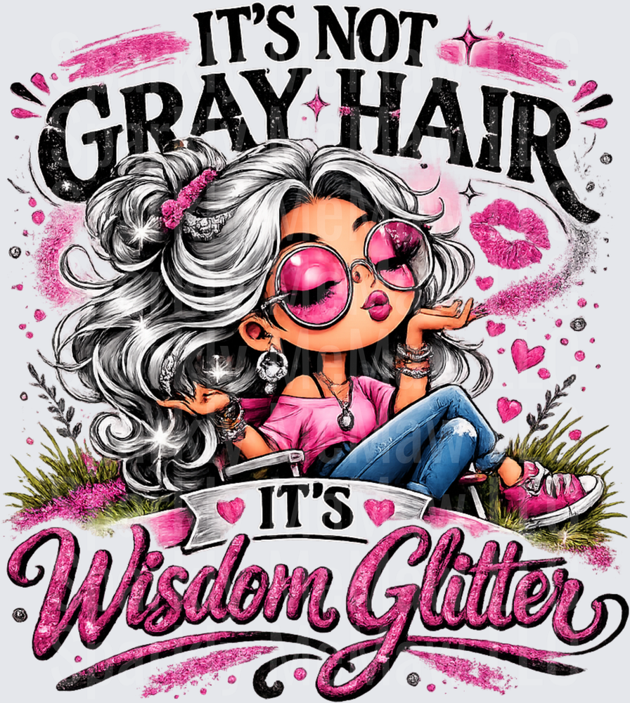 It's Not Gray Hair It's Wisdom Glitter Sassy Woman with Pink Sunglasses DTF Transfer for Fabric