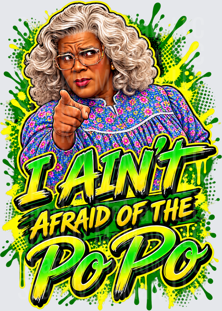 Madea I Ain't Afraid PoPo this is a UV DTF DECAL (HARD SMOOTH SURFACE)
