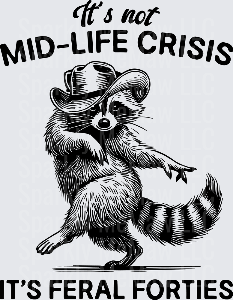 It's Not Mid-Life Crisis It's Feral Forties Dancing Raccoon Cowboy Hat UV DTF Decal