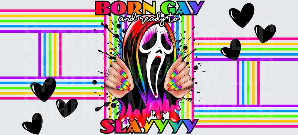 Born Gay Ready To Slay Ghostface This Is A UV DTF 16 OZ Wrap