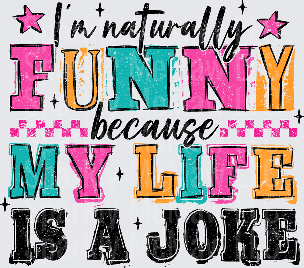 I'm Naturally Funny Life Joke is a UV DTF Decal