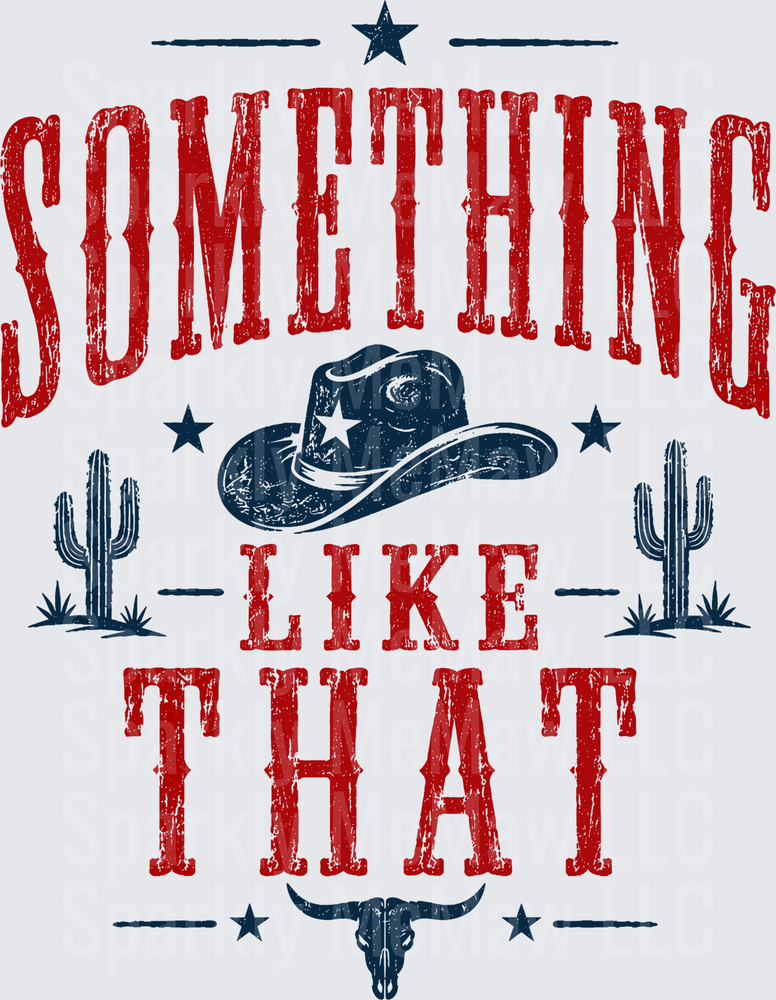 Something Like That Vintage Western Cowboy Hat Cactus Bull Skull DTF Transfer for Fabric