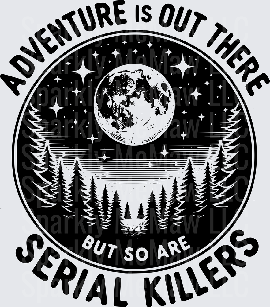 Adventure Is Out There But So Are Serial Killers Moon Forest Design UV DTF Decal