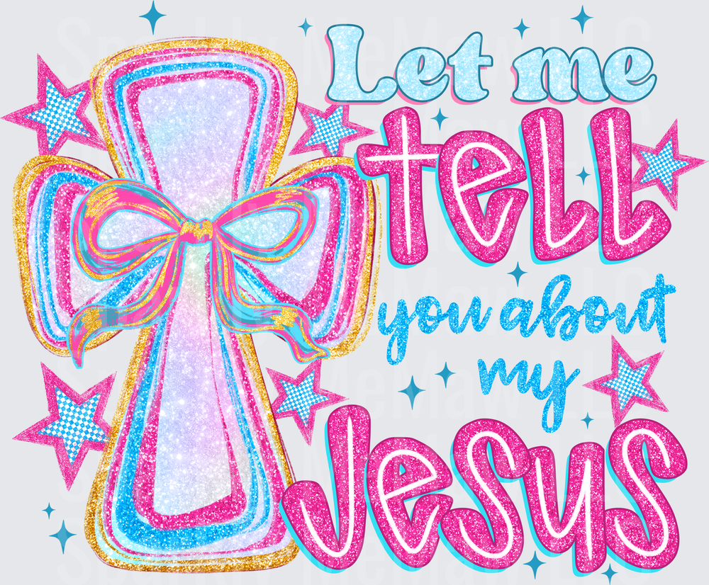 Let Me Tell You About My Jesus Glitter Cross Bow Pink Blue UV DTF Decal