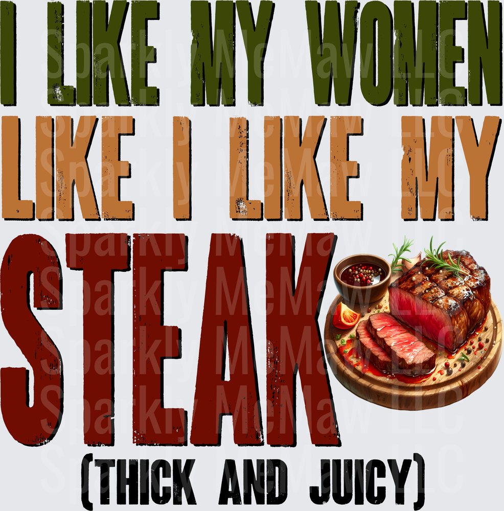 I Like My Women Like I Like My Steak Thick and Juicy BBQ Humor UV DTF Decal