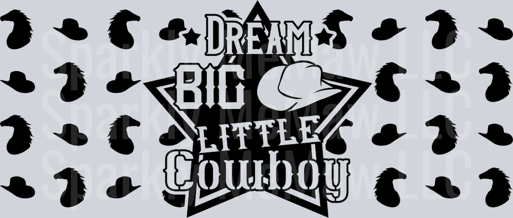 Dream big little Cowboy 16 oz UV DTF Wrap