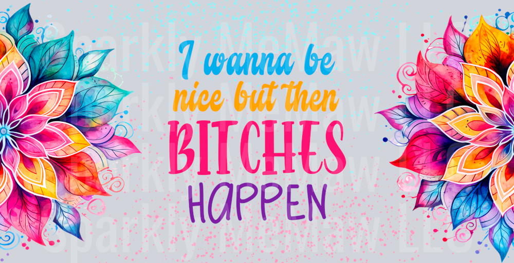 I Wanna be nice 16 oz UV DTF Wrap