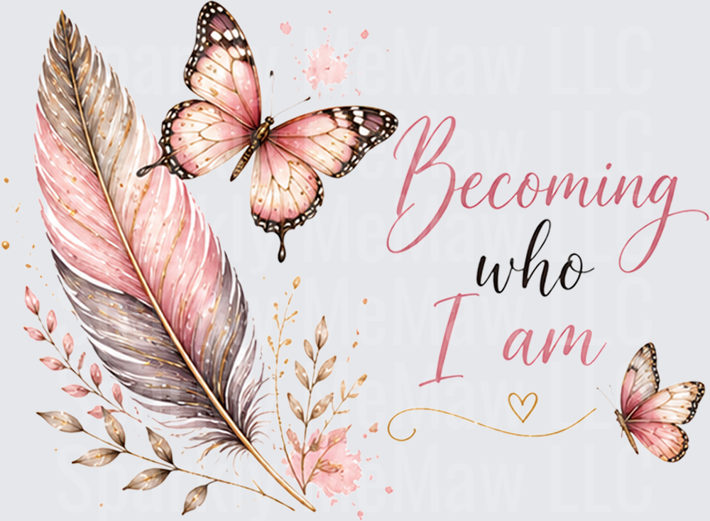 Becoming Who I Am Inspirational Quote with Pink Butterflies and Feathers UV DTF Decal