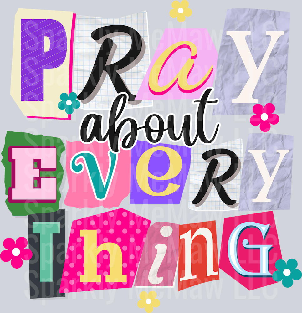 Pray About Everything DTF Transfer