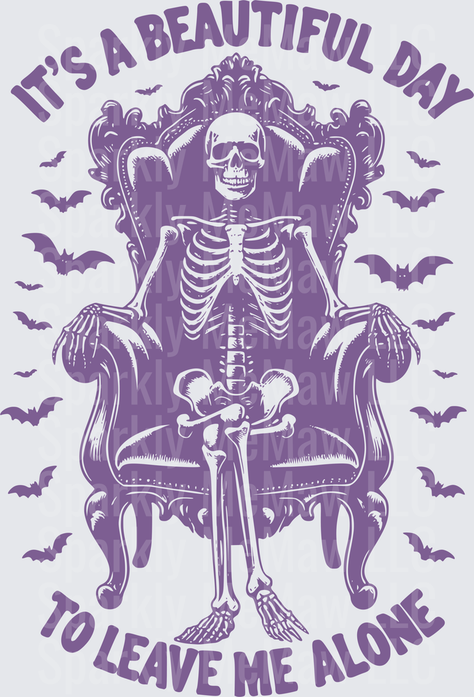 It's A Beautiful Day To Leave Me Alone Skeleton in Chair with Bats UV DTF Decal