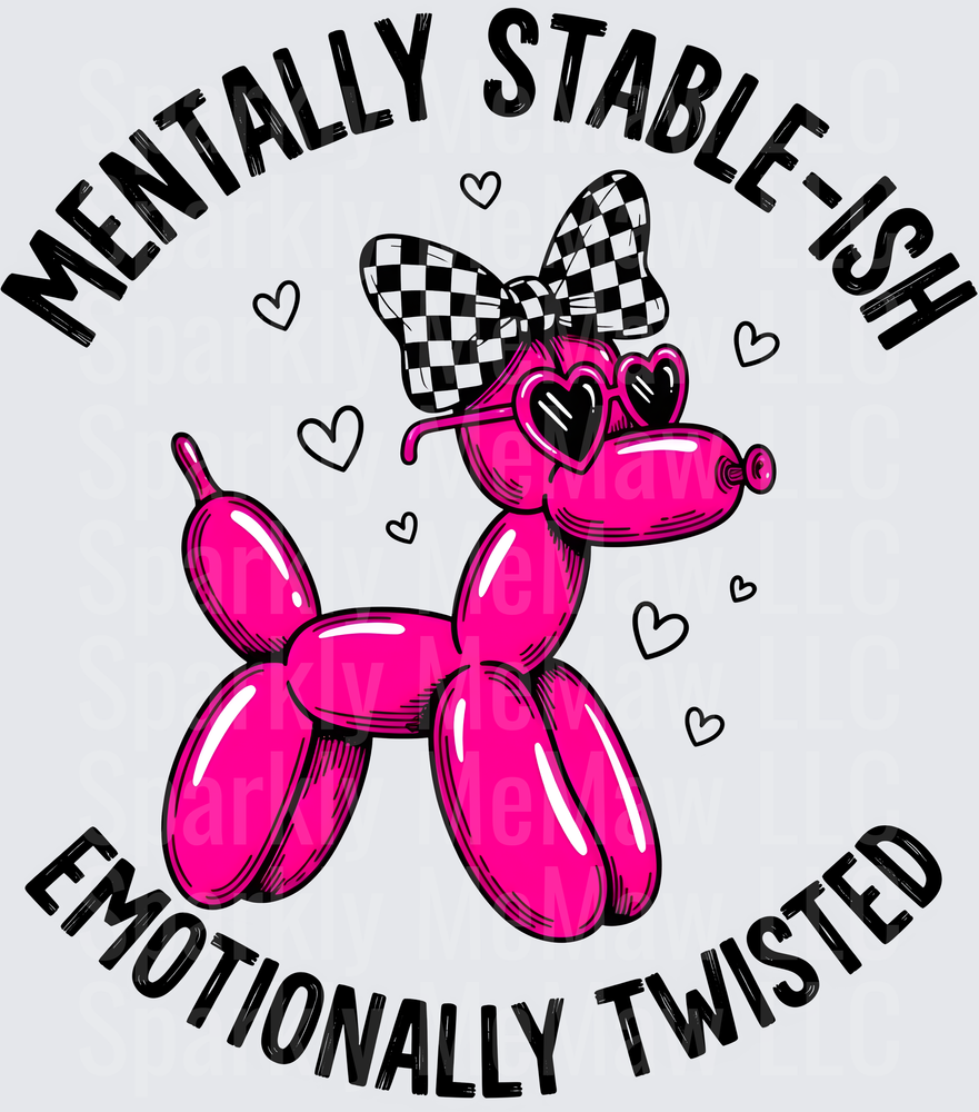 Mentally Stable-ish Emotionally Twisted Pink Balloon Dog with Checkered Bow UV DTF Decal