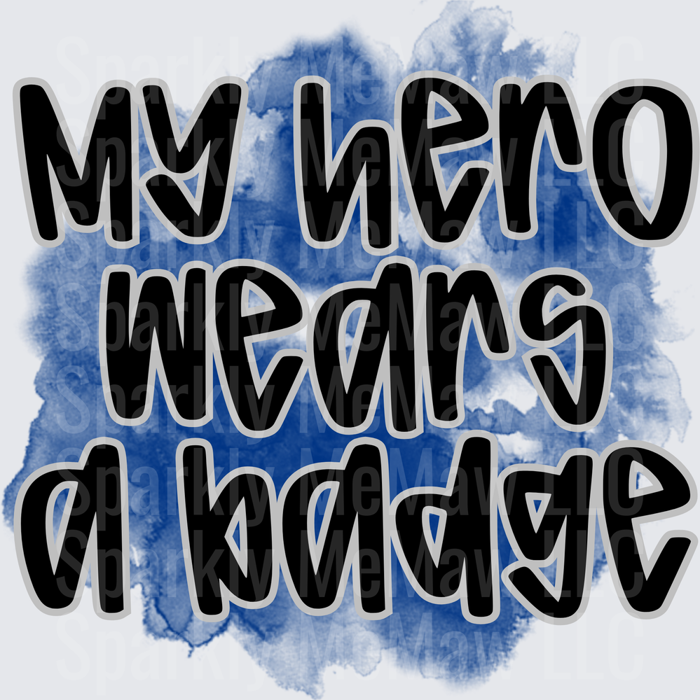 My Hero Wears a Badge Blue Watercolor Background UV DTF Decal