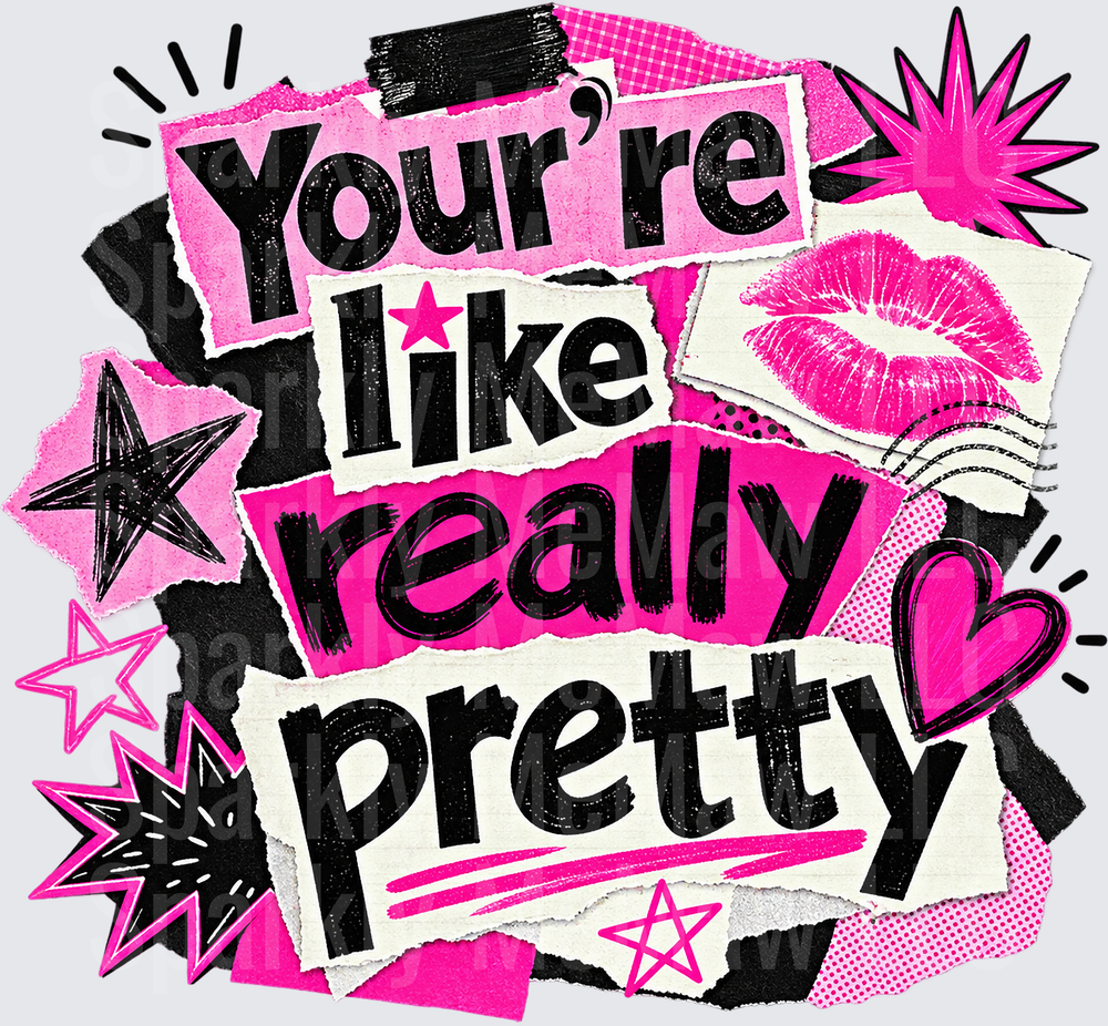 You're Like Really Pretty UV DTF Decal