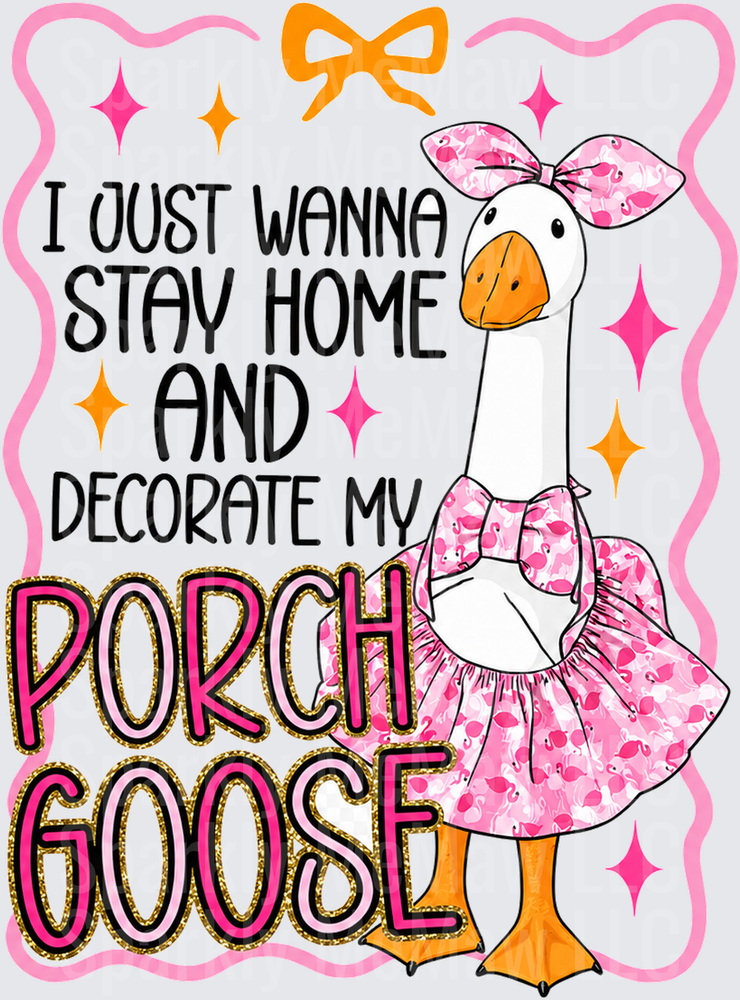 I Just Wanna Decorate Porch Goose this is a UV Decal Decal