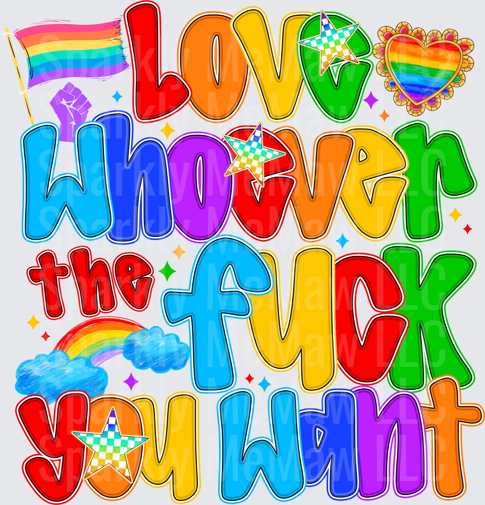 Love Whoever The F*ck You Want Rainbow Pride DTF Transfer for Fabric