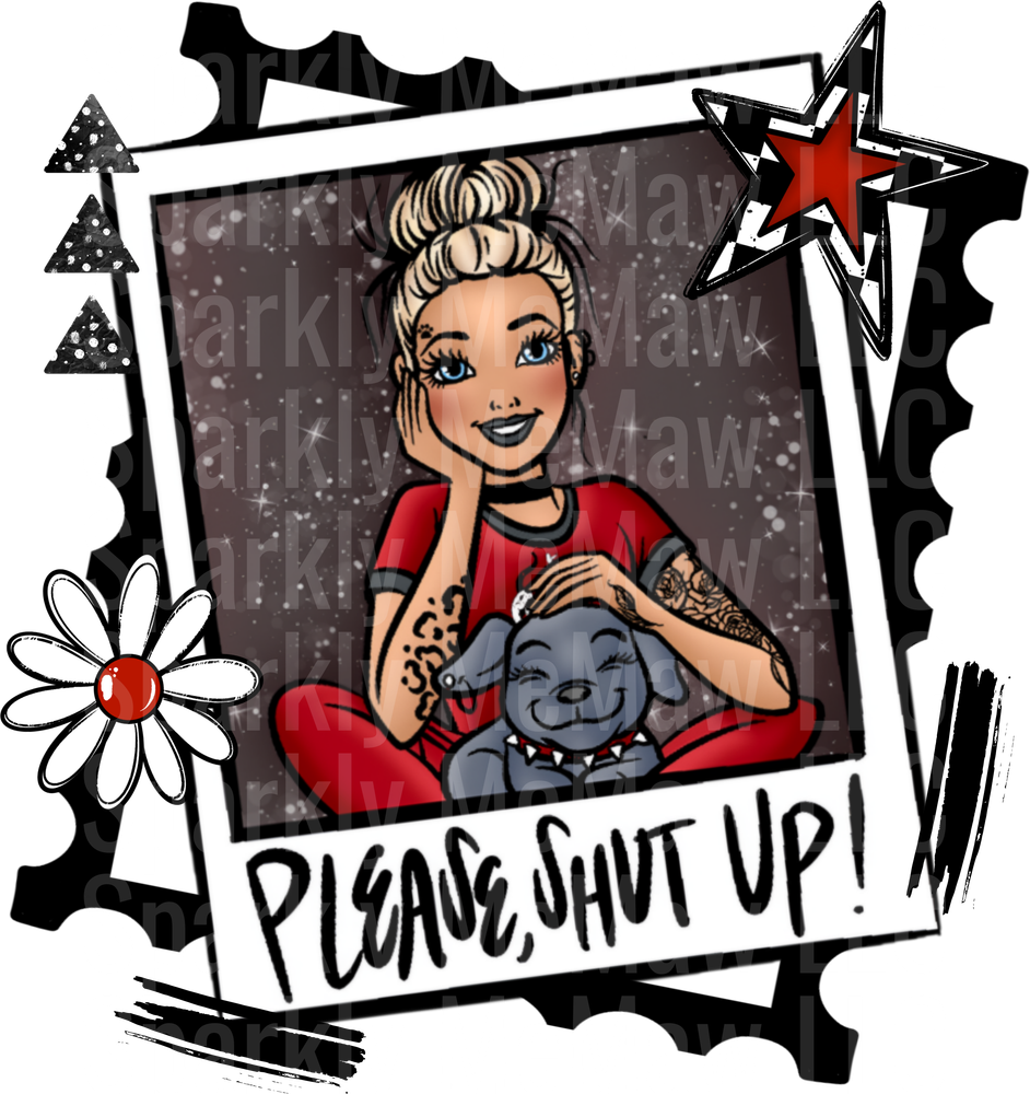 Blonde Woman with Puppy Please Shut Up Sassy Quote UF DTF Decal