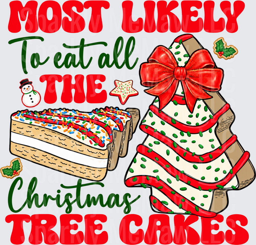 Most Likely Eat Christmas Tree Cakes DTF Transfer for Fabrics