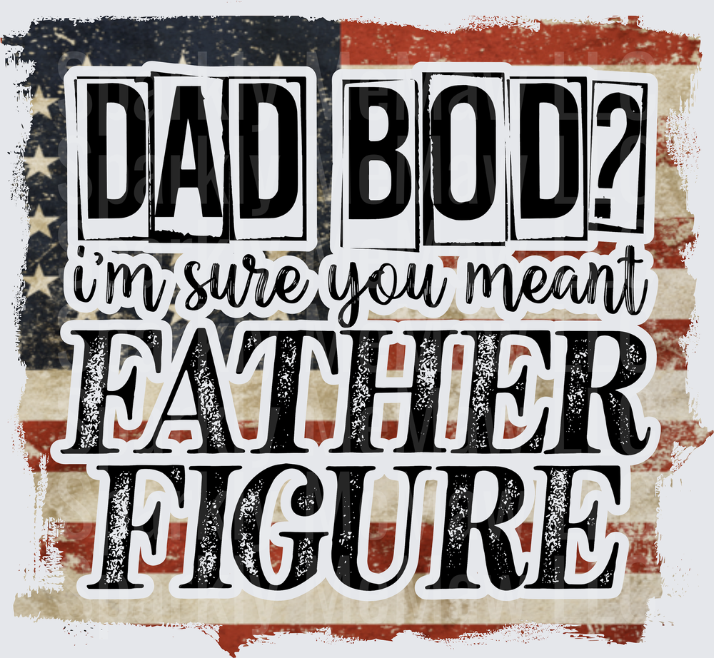 Dad Bod Father Figure Funny Typography DTF Transfer for Fabric