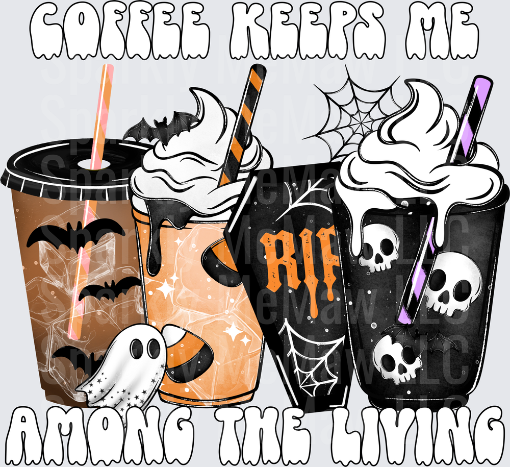 Coffee Keeps Me Among The Living Halloween Spooky Drinks with Bats Ghosts Skulls and Spider Webs DTF Transfer