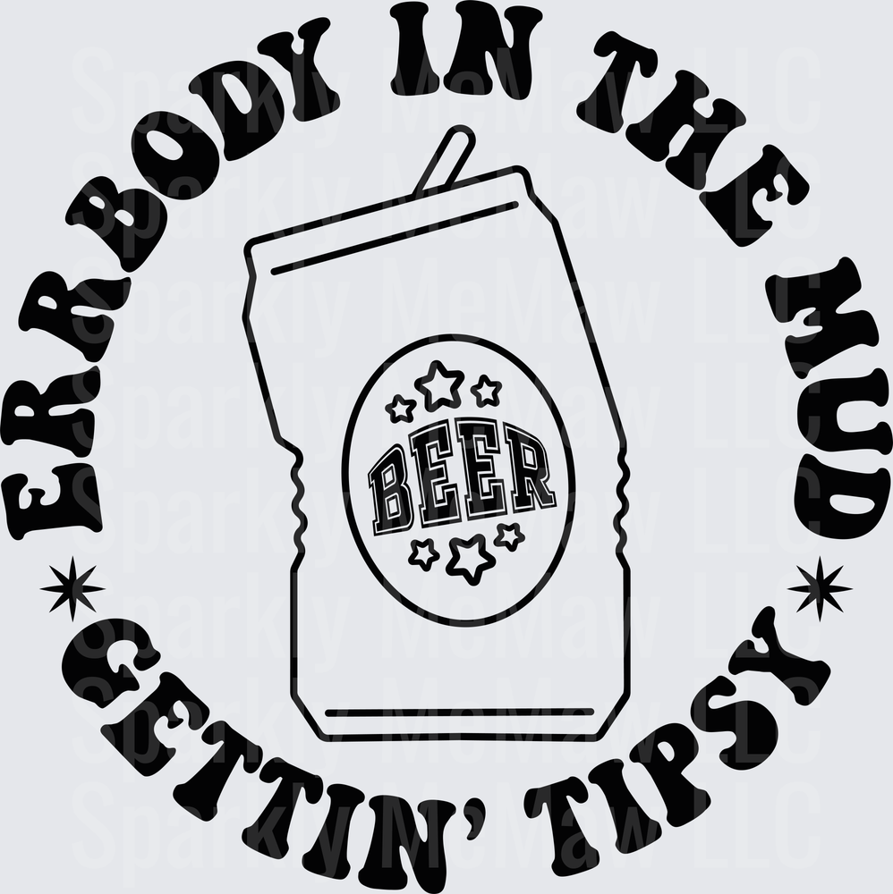 Everybody In The Mud Gettin Trashed Beer Can DTF Transfer for Fabric