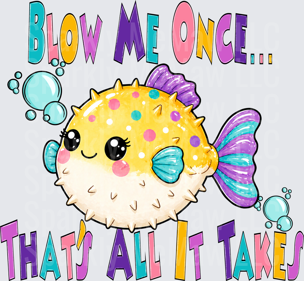 Blow Me Once That's All It Takes Funny Pufferfish UV DTF Decal