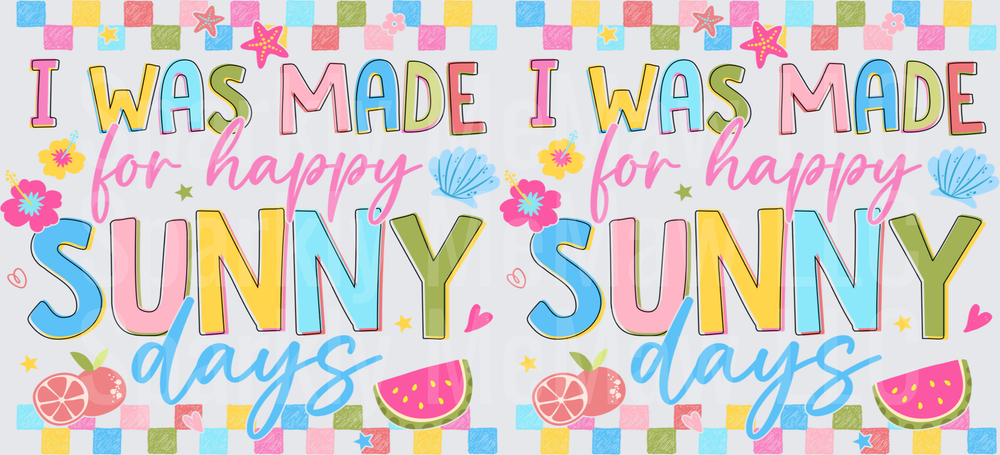 I Was Made For Sunny Days UV DTF 16 OZ Wrap