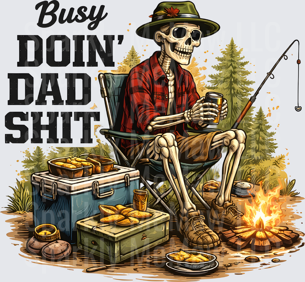 Busy Doin Dad Shit Skeleton Camping Fishing Design