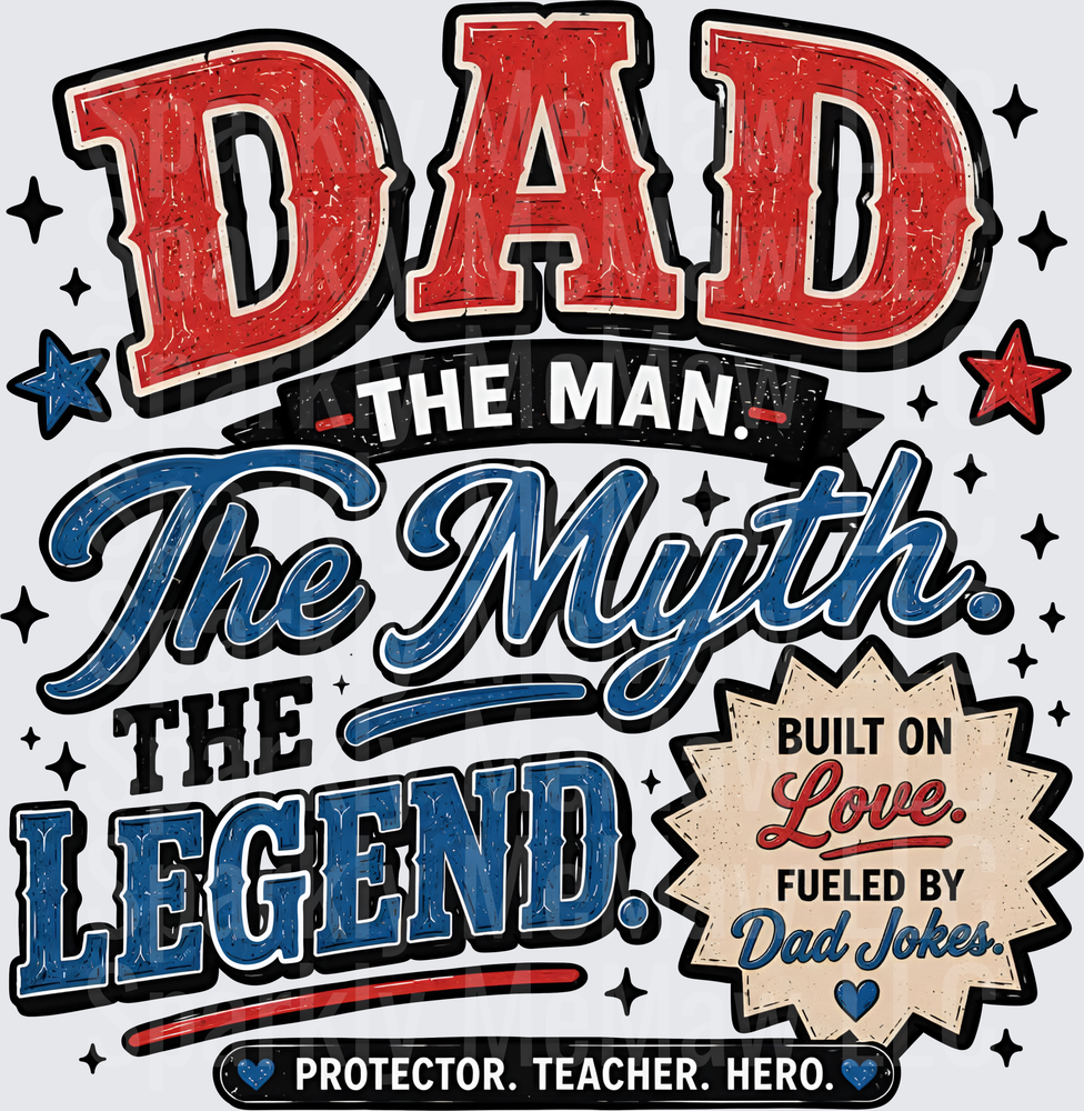 Dad The Man The Myth The Legend Built on Love Fueled by Dad Jokes Protector Teacher Hero UV DTF Decal