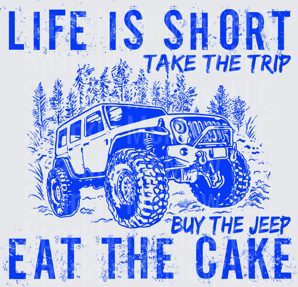 Life Is Short Take The Trip Buy The Jeep Eat The Cake Off-Road Adventure UV DTF Decal