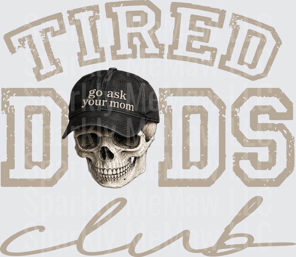 Tired Dads Club Skull Wearing Go Ask Your Mom Baseball Cap UV DTF Decal
