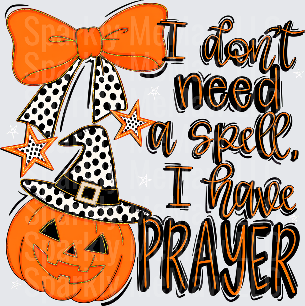 Halloween Jack-O-Lantern Polka Dot Witch Hat Orange Bow I Don't Need A Spell I Have Prayer DTF Transfer for Fabrics