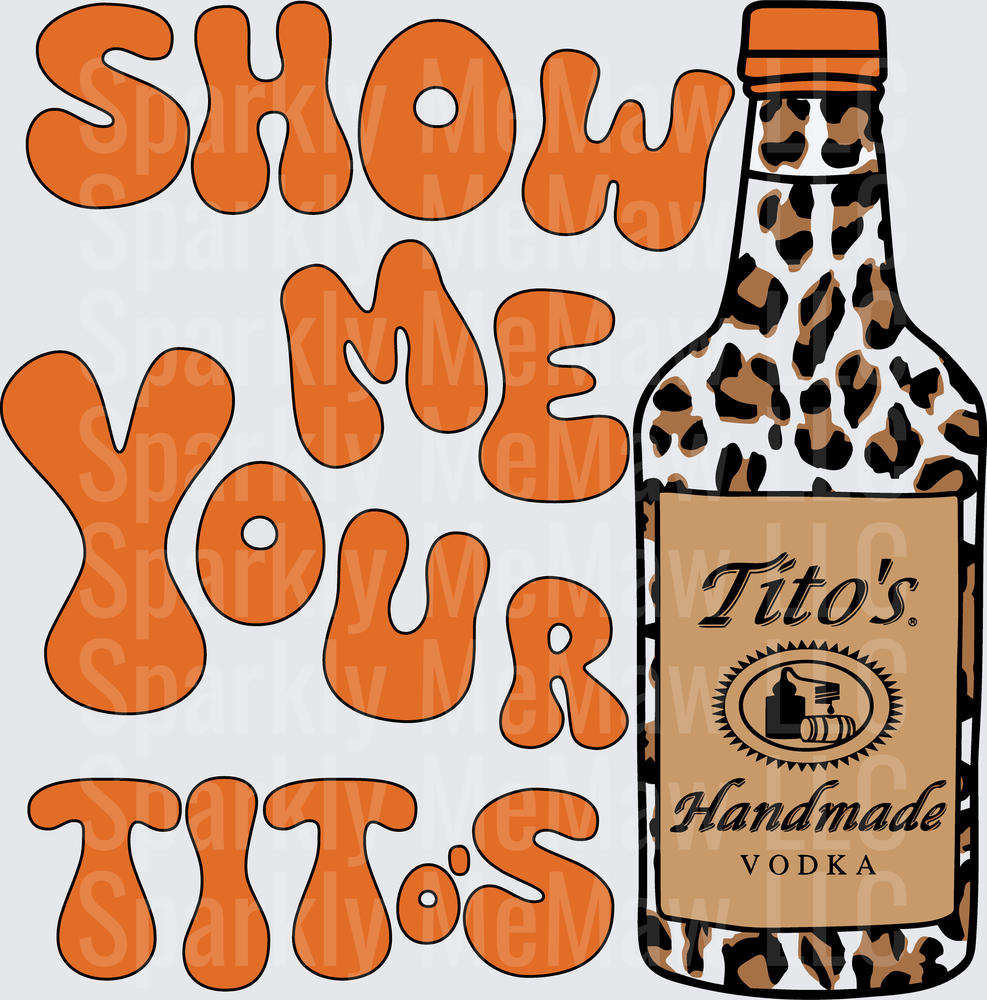 Show Me Your Titos Leopard Print Vodka Bottle DTF Transfer for Fabric