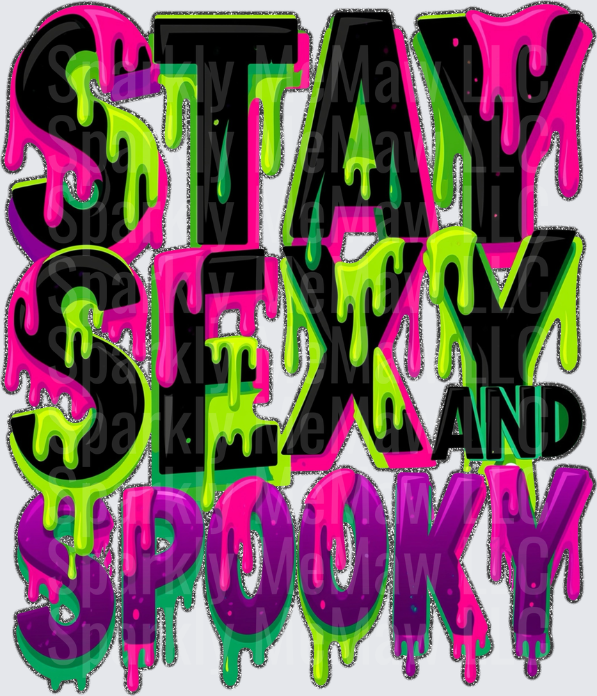 Stay Sexy and Spooky Neon Dripping Slime Halloween Bold Typography DTF Transfer for fabrics