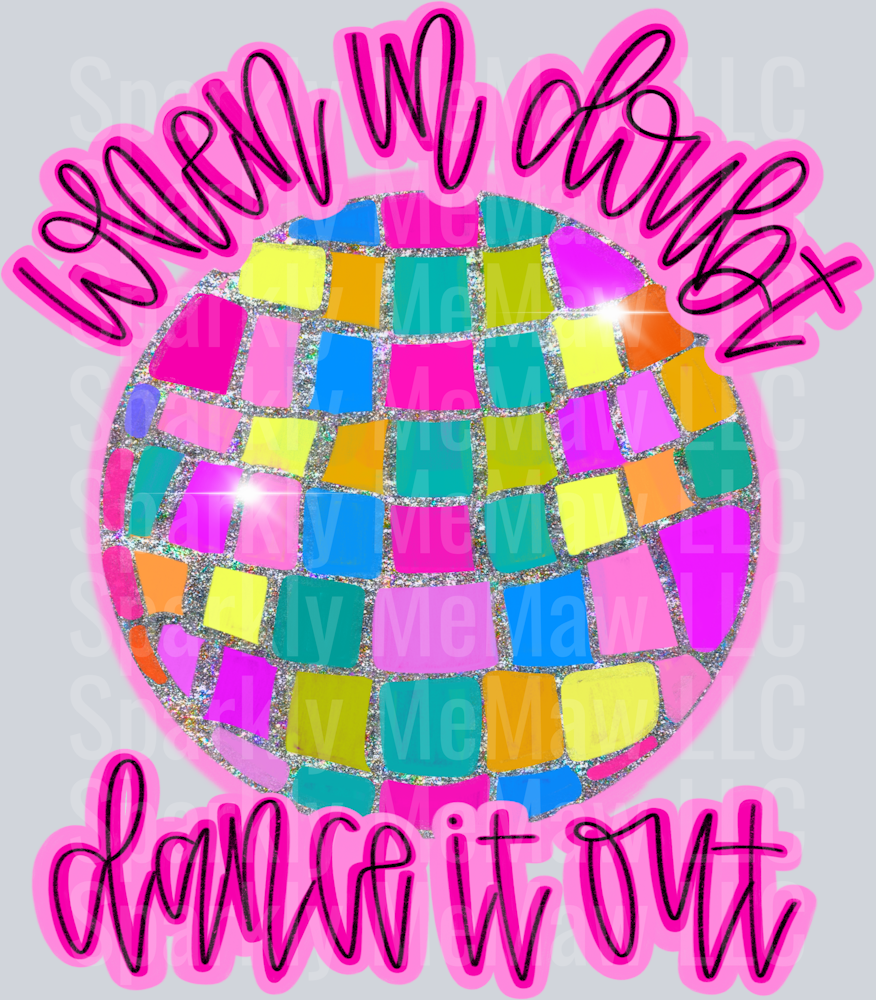 When in doubt dance it out UV DTD Decal