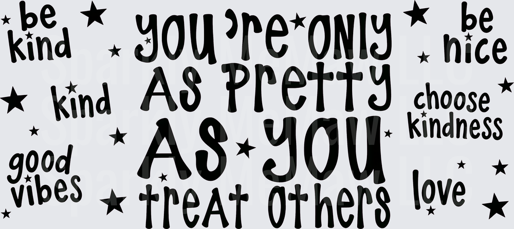 You're Only As Pretty Kindness Quote This is a UV DTF 16 OZ Wrap