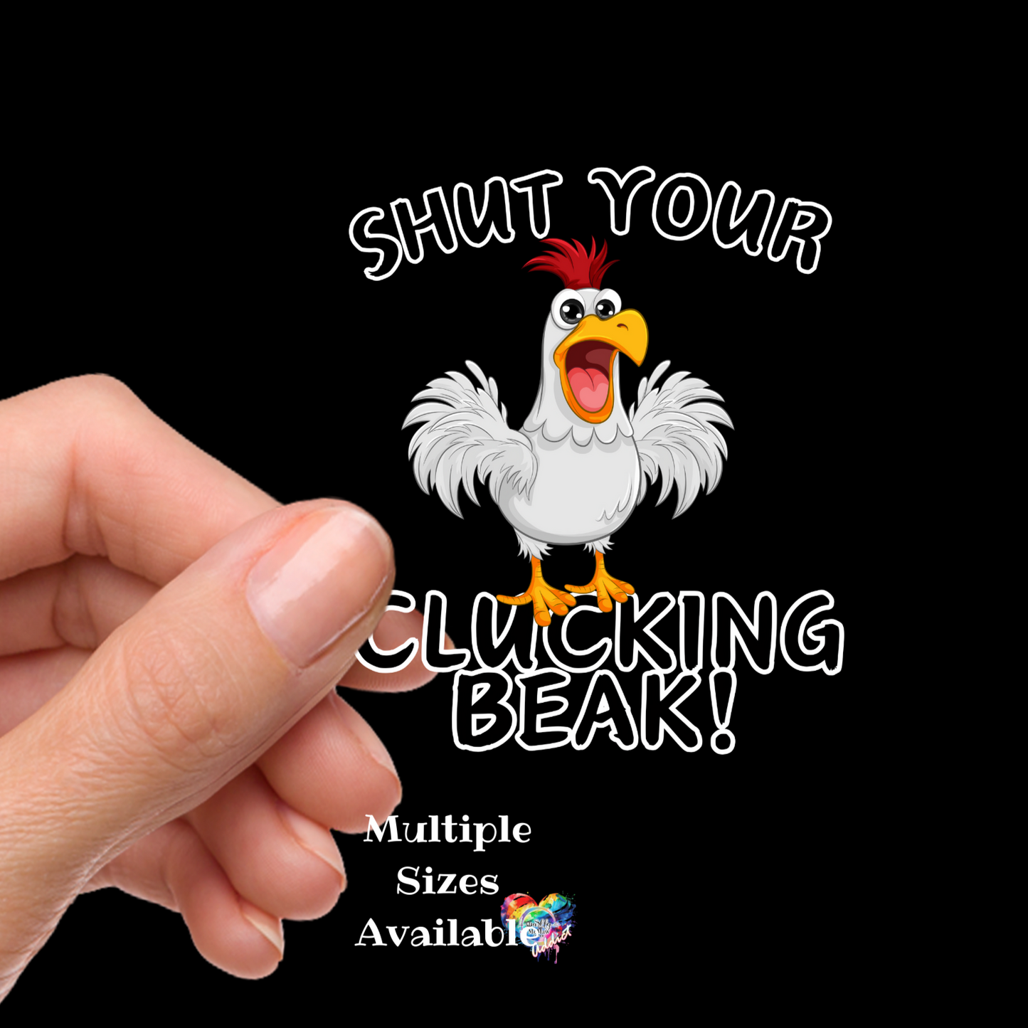 Shut your Clucking Beak UV DTF Decal