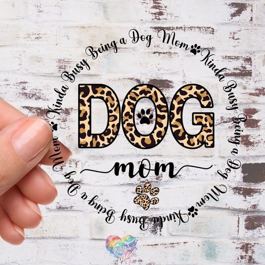 Kinda Busy Being a Dog Mom UV 3.5 inch Decal