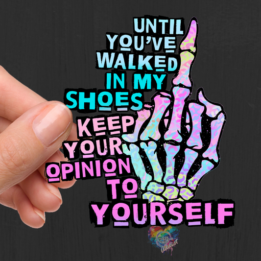 Until you've walked in my shoes UV Decal